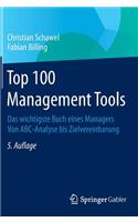 Top 100 Management Tools: Das Wichtigste Buch Eines Managers Von ABC-Analyse Bis Zielvereinbarung
