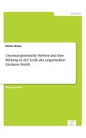 Onomatopoetische Verben und ihre Bildung in der Lyrik des ungarischen Dichters Petöfi: (German)