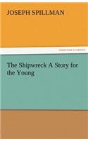 The Shipwreck a Story for the Young