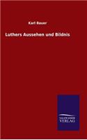 Luthers Aussehen und Bildnis