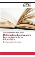 Multimedia Educativa Para La Ensenanza de La Informatica