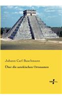 Über die aztekischen Ortsnamen