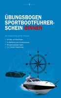 Sportbootfuhrerschein SBF Binnen Fragebogen: Die amtlichen Prufungsfragen und Antworten zum Uben (Stand 01.06.2017)