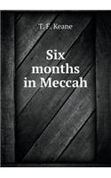 Six Months in Meccah