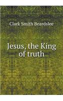 Jesus, the King of truth: (English)