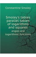 Smoley's Tables Parallel Tables of Logarithms and Squares Angles and Logarithmic Functions