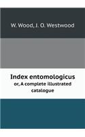Index Entomologicus Or, a Complete Illustrated Catalogue