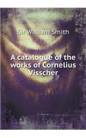 A Catalogue of the Works of Cornelius Visscher