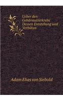 Ueber Den Gebärmutterkrebs Dessen Entstehung Und Verhütun