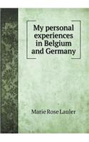 My Personal Experiences in Belgium and Germany