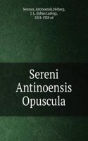 Sereni Antinoensis Opuscula