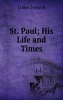 St. Paul; His Life and Times