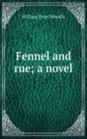 Fennel and rue; a novel