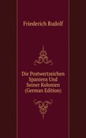 Die Postwertzeichen Spaniens Und Seiner Kolonien (German Edition)