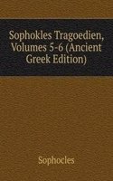 Sophokles Tragoedien, Volumes 5-6 (Ancient Greek Edition)