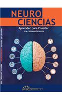 Neurociencias. Aprender Para Enseñar.