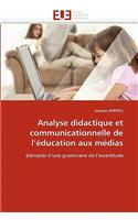 Analyse Didactique Et Communicationnelle de l''éducation Aux Médias