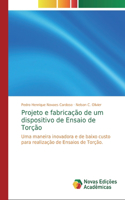 Projeto e fabricação de um dispositivo de Ensaio de Torção