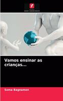Vamos ensinar as crianças...