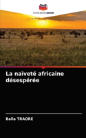 La naïveté africaine désespérée