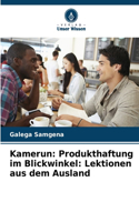 Kamerun: Produkthaftung im Blickwinkel: Lektionen aus dem Ausland
