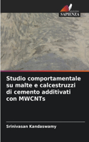 Studio comportamentale su malte e calcestruzzi di cemento additivati con MWCNTs