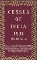 Census of India 1901: Calcutta : town and suburbs - Tabular statistics Volume Book 17 Vol. VII, Pt. 3 [Hardcover]