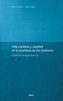 Vida cotidiana y santidad. 2: en la ensenanza de San Josemaria
