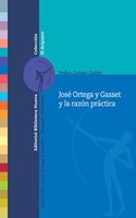 Jose Ortega y Gasset y la razon practica