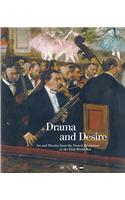 Drama and Desire: Art and Theatre from French Revolution toWWI