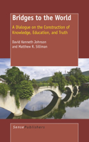 Bridges to the World: A Dialogue on the Construction of Knowledge, Education, and Truth