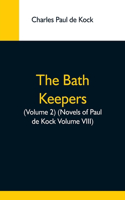 Bath Keepers, (Volume 2) (Novels Of Paul De Kock Volume Viii)