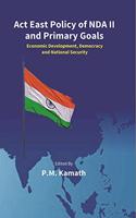 Act East Policy of NDA II and Primary Goals: Economic Development, Democracy and National Security