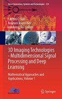 3D Imaging Technologies--Multi-Dimensional Signal Processing and Deep Learning: Mathematical Approaches and Applications, Volume 1