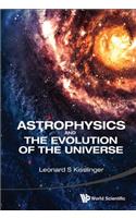 Astrophysics And The Evolution Of The Universe