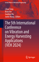 The 5th International Conference on Vibration and Energy Harvesting Applications (VEH 2024)