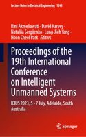 Proceedings of the 19th International Conference on Intelligent Unmanned Systems: Icius 2023, 5â€“7 July, Adelaide, South Australia