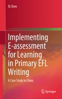Implementing E-assessment for Learning in Primary EFL Writing: A Case Study in China