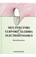 Multivectors And Clifford Algebra In Electrodynamics