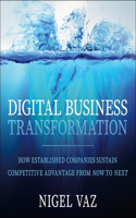 Digital Business Transformation Lib/E: How Established Companies Sustain Competitive Advantage from Now to Next