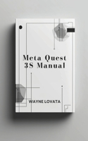 Meta Quest 3S Manual: Sleek Design and Powerful Features for VR and Mixed Reality Adventures