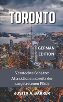 Toronto Reiseführer 2024: Versteckte Schätze: Attraktionen abseits der ausgetretenen Pfade
