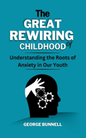 The Great Rewiring of Childhood