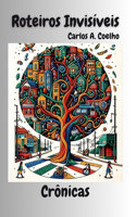 Roteiros Invisíveis: Crônicas do Cotidiano
