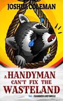 Handyman Can't Fix The Wasteland Vol. 1