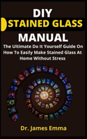 DIY Stained Glass Manual
