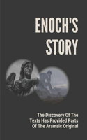Enoch's Story: The Discovery Of The Texts Has Provided Parts Of The Aramaic Original: Fallen Angels Bloodline