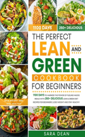 The Perfect Lean and Green Cookbook for Beginners: 1100 Days to Harness the Power of Fueling Hacks Meals with 250+ Delicious Lean & Green Diet Recipes for Beginners Lose Weight and Stay Healthy