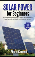 Solar Power for Beginners: A Comprehensive Beginner's Guide to Setup and Install Solar Power System Easily and Effectively at Home(Large Print Edition)