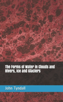 The Forms of Water in Clouds and Rivers, Ice and Glaciers